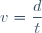 v=\dfrac{d}{t}